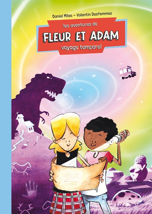 Les aventures de Fleur et Adam - Voyage temporel, par Daniel Miles et Valentin Desfemmes